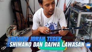 review joran tegek SHIMANO DAN DAIWA LAWASAN