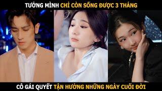 Tưởng chỉ còn sống được 3 tháng, cô gái quyết sống những ngày tháng tận hưởng nhất