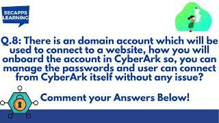 CyberArk Scenario Based Interview Question for Experienced-PAM Interview Question | SecApps Learning