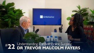 What is Cardiothoracic Surgery? Heart Surgery In Dubai| Dr Trevor Malcolm Fayers |King's Podcast #22