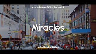 Lagu Barat Versi Slow Remix !! Miracles - Axel  Johansson Ft.Tina Stachowiak (Indra Manying Bootleg)