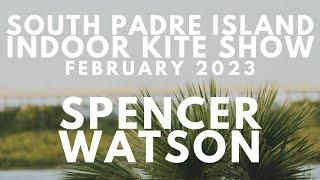 Spencer Watson - South Padre Island Kite Festival Indoor Show - 2023