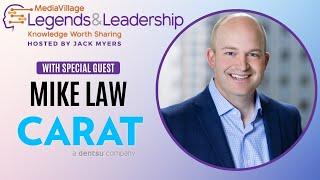 Mike Law’s Leadership at Carat: Navigating the Past, Present, and Future | Legends & Leadership