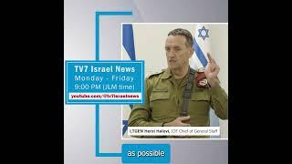 TV7 News sync LTGEN Herzi Halevi, IDF Chief of General Staff 16.8.24