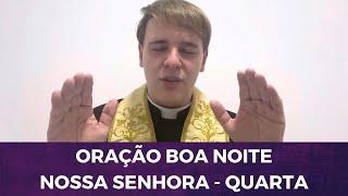 ORAÇÃO BOA NOITE NOSSA SENHORA - QUARTA FEIRA - PADRE LÚCIO CESQUIN