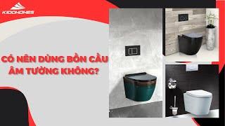 Có nên dùng bồn cầu âm tường hay không | Kidohomes