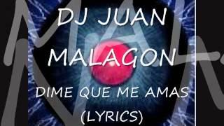 Dj Juan Malagon Dime que me amas Lyrics