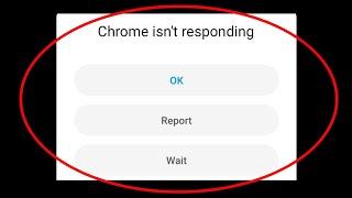 How To Fix Chrome Isn't Responding Error in Android & Tablet | Google Chrome Not Open Problem Solved