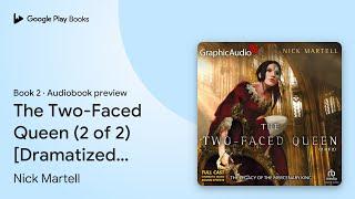 The Two-Faced Queen (2 of 2) [Dramatized… Book 2 by Nick Martell · Audiobook preview