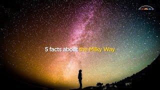 5 facts about the Milky Way