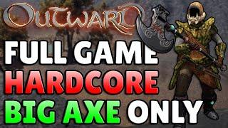 Can You Beat HARDCORE Outward Using Only A Greataxe?