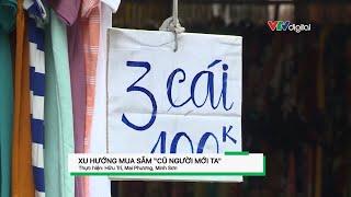 Dòng chảy tài chính #26: Xu hướng mua sắm “cũ người mới ta" | VTV24