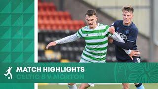 HIGHLIGHTS: Celtic FC B 1 - 3 Greenock Morton