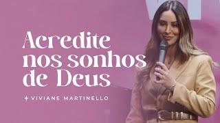 Acredite nos sonhos de Deus | Pra. Viviane Martinello