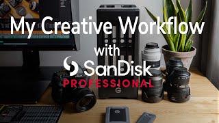 My Creative Workflow with SanDisk Professional