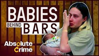 The Women Allowed To Keep Their Newborns In Prison | Babies Behind Bars Ep1 | Absolute Crime