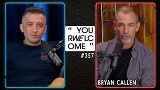 "YOUR WELCOME" with Michael Malice #357: Bryan Callen
