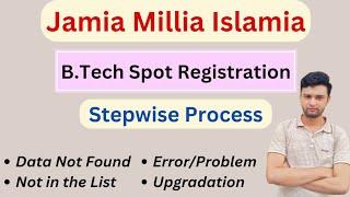 JMI B.Tech Spot Registration Problems | Stepwise Process | Data not Found | Upgradation