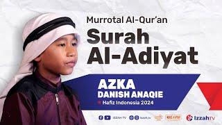 Hafidz Indonesia 2024 - Azka Danish Anaqie - Surah Al Adiyat - Juz 30