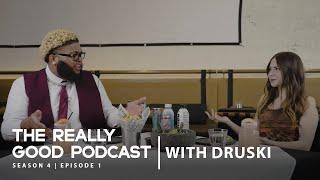 Druski: “now I’m the guy you want to fall in love with” | The Really Good Podcast