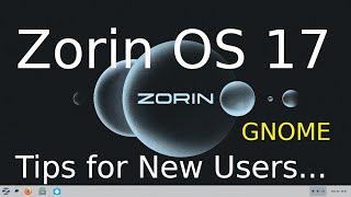 Zorin OS 17 - Core - Tips for New Users.