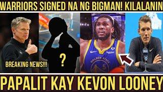 BREAKING! WARRIORS SIGNED na ng BIGMAN! KILALANIN! PAPALIT kay KEVON LOONEY!