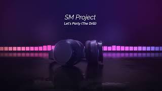 SM Project - Let's Party (The Drill)