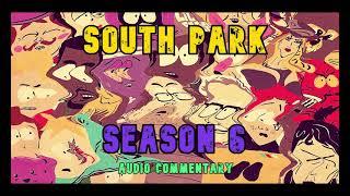South Park - Season 6 | Commentary by Trey Parker & Matt Stone