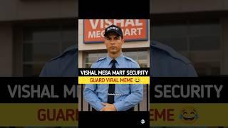 Vishal Mega Mart Security Guard Meme| Vishal Mega Mart Vacancy| Vishal Mega Mart Original Meme