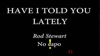 HAVE I TOLD YOU LATE - ROD STEWART