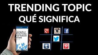 Qué es Trending Topic | Significado