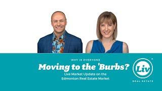 Everyone's Moving to the 'Burbs! Edmonton Real Estate Market Update