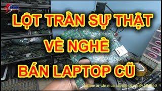 Lột trần sự thật về nghề bán Laptop cũ ở Thái Nguyên | iShop Thái Nguyên