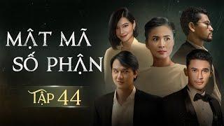 [Phim Việt Nam] MẬT MÃ SỐ PHẬN - TẬP 44 | Phim Tình Cảm Tâm Lý Xã Hội Hay Nhất 2024