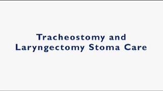 Tracheostomy and Laryngectomy Stoma Care