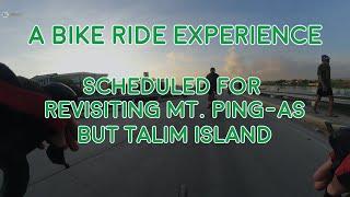 A bike ride experience, scheduled for revisiting Mt. Ping-as but Talim Island