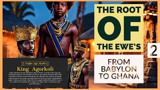 The Root of EWE’S ️| the ESCAPE From KING AGORKOLI  ( from Babylon to Gold Coast ) Part  2 