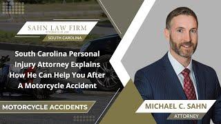 South Carolina Personal Injury Attorney Explains How He Can Help You After A Motorcycle Accident