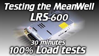 Testing the MeanWell LRS-600, can they handle 100% load?