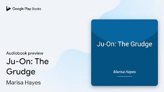 Ju-On: The Grudge by Marisa Hayes · Audiobook preview