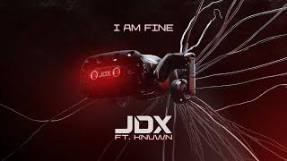 JDX ft. KNVWN - I Am Fine (Official Videoclip)