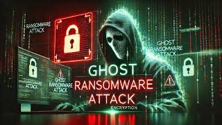 Ghost Ransomware Wreaks Havoc Over 70 Countries Affected