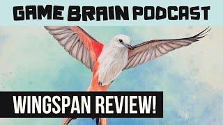 WINGSPAN REVIEW | GAME BRAIN PODCAST