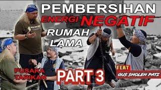 Pembersihan Energi Negatif dgn @GUS SHOLEH PATI  Ahlinya Ahli Supranatural, Part 3