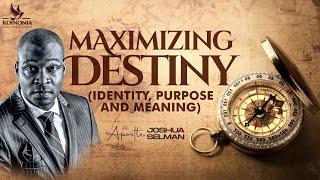 MAXIMISING DESTINY (IDENTITY, PURPOSE AND MEANING) WITH APOSTLE JOSHUA SELMAN 18||02||2024