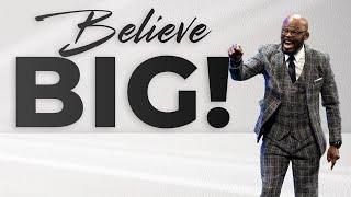 Believe Big - Bishop Henry Fernandez  (Full Sermon)