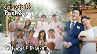 Part 2 (EP 16) - Keluarga Pilihanku #syarlichannel #VIKI #familybychoice