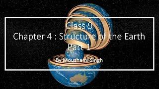 Class 9 | Chapter 4 : Structure of the Earth | Part 1