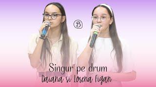 Daiana si Lorena Figan | Singur pe drum | Betel Reus |