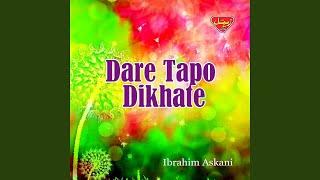 Dare Tapo Dikhate